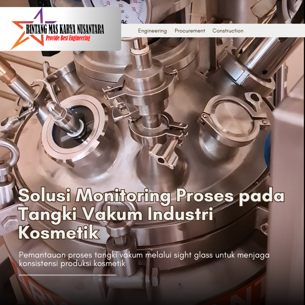 Sight glass dengan lampu inspeksi pada tangki vakum untuk monitoring proses mixing di industri kosmetik