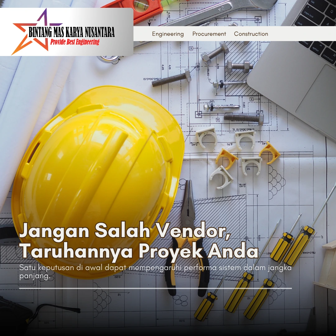 Pemilihan vendor engineering yang tepat sangat menentukan keberhasilan proyek industri dari sisi kualitas, biaya, dan ketepatan waktu