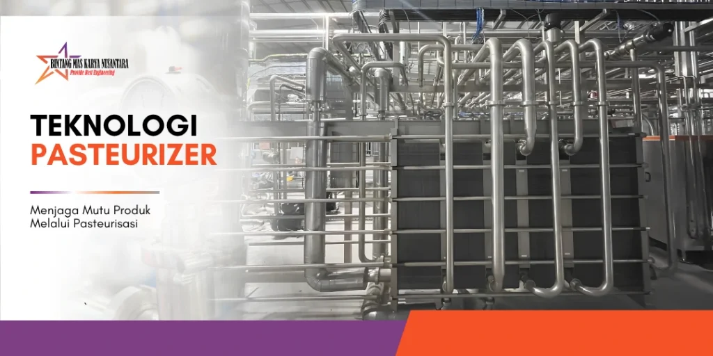 Pasteurizer System: Teknologi Penting dalam Industri Pangan